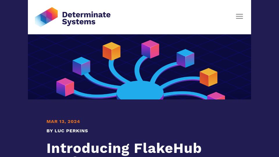 Screenshot of determinate.systems: Show HN: FlakeHub Cache: Fast, secure, configurable. A new take on Nix caching