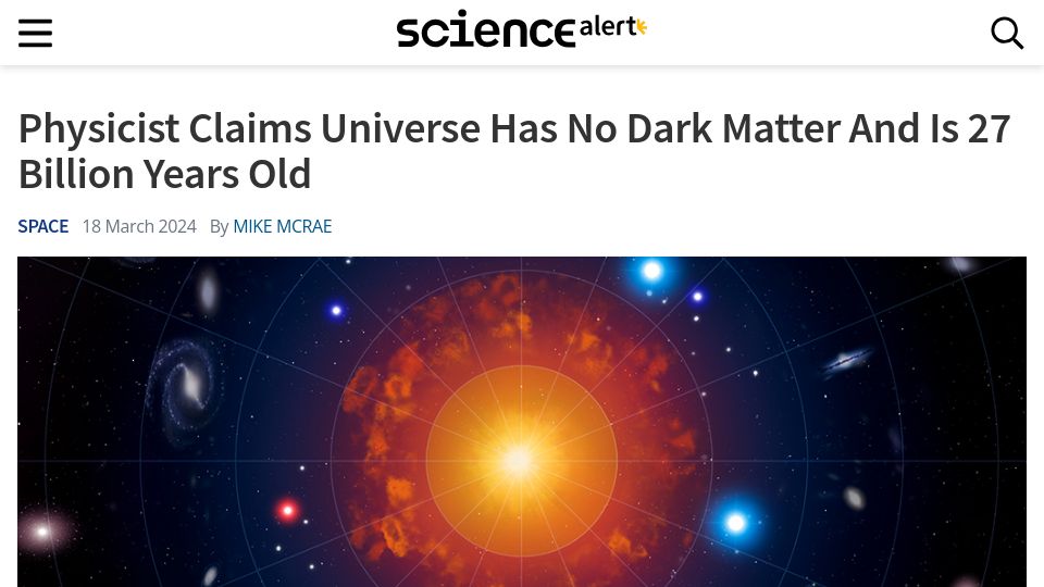 Screenshot of sciencealert.com: Hypothesis That Universe Has No Dark Matter and Is 27B Years Old