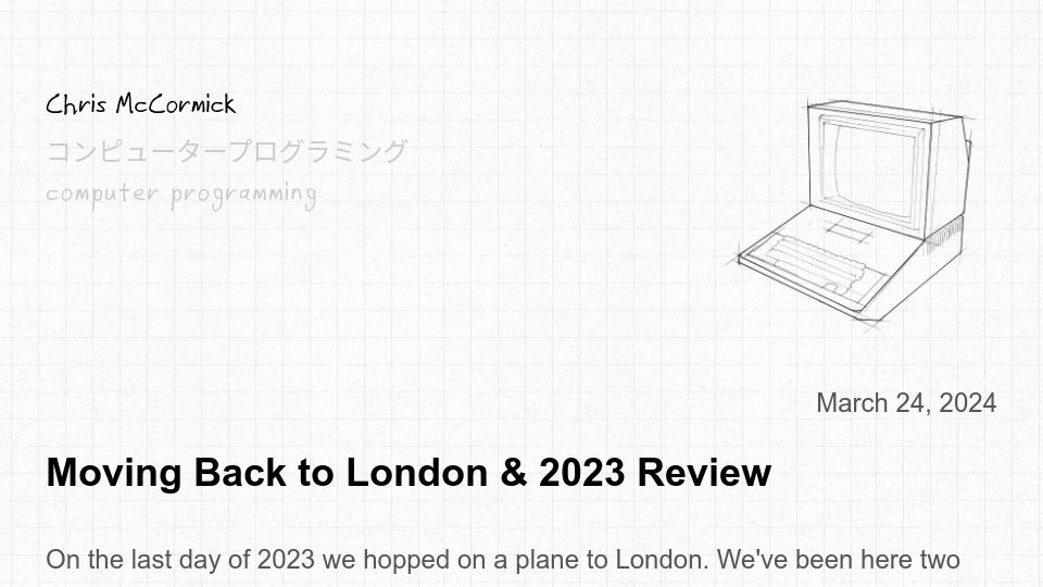 Screenshot of mccormick.cx: Moving Back to London and 2023 Review