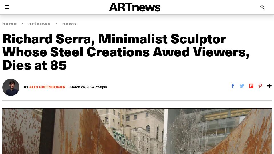 Screenshot of artnews.com: Richard Serra, minimalist sculptor whose steel creations awed viewers, has died