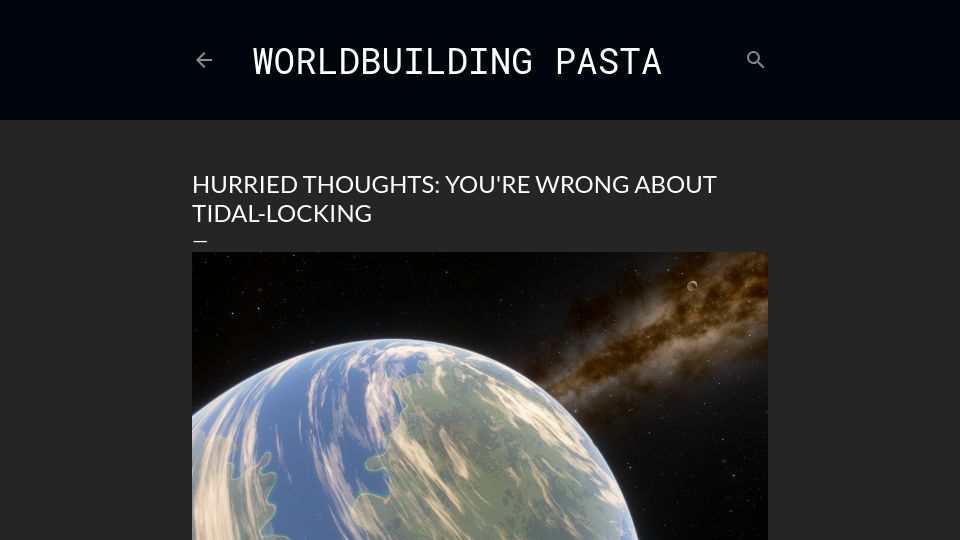 Screenshot of worldbuildingpasta.blogspot.com: Hurried Thoughts: You're Wrong About Tidal-Locking