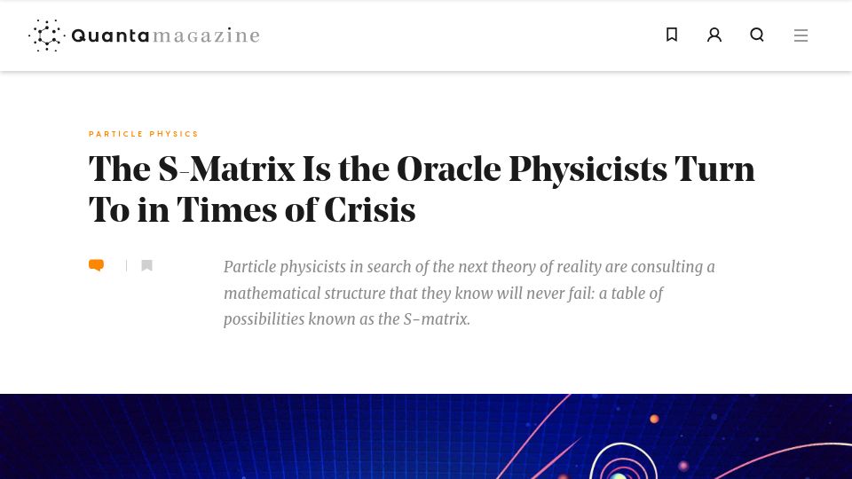 Screenshot of quantamagazine.org: The S-matrix is the oracle physicists turn to in times of crisis