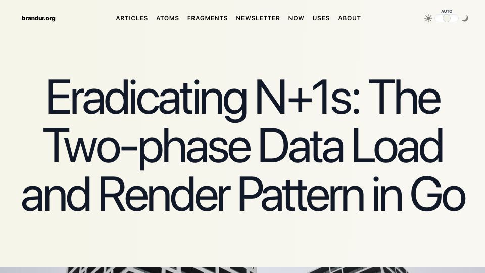 Screenshot of brandur.org: Eradicating N+1s: The Two-Phase Data Load and Render Pattern in Go