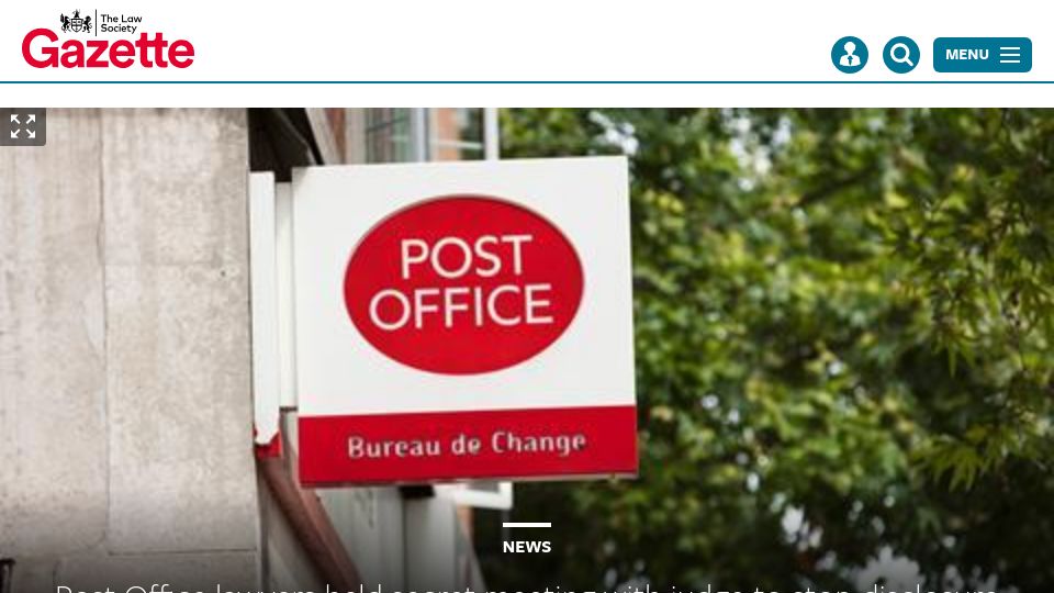 Screenshot of lawgazette.co.uk: Post Office lawyers held secret meeting with judge to stop disclosure