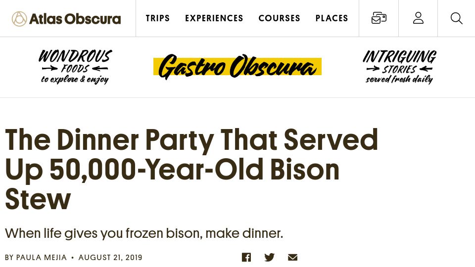 Screenshot of atlasobscura.com: The Dinner Party That Served Up 50k-Year-Old Bison Stew (2018)