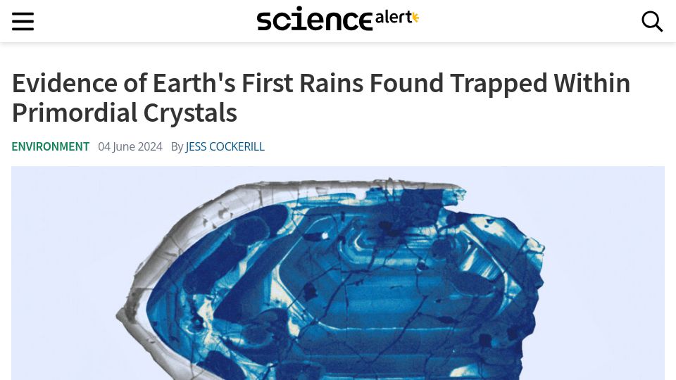 Screenshot of sciencealert.com: Evidence of earth's first rains found trapped within primordial crystals