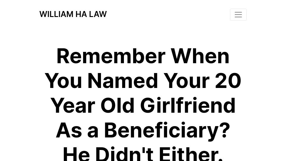 Screenshot of williamhalaw.com: Remember When You Named Your Girlfriend as a Beneficiary? He Didn't Either