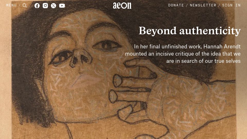 Screenshot of aeon.co: Beyond Authenticity: Hannah Arendt's final unfinished work