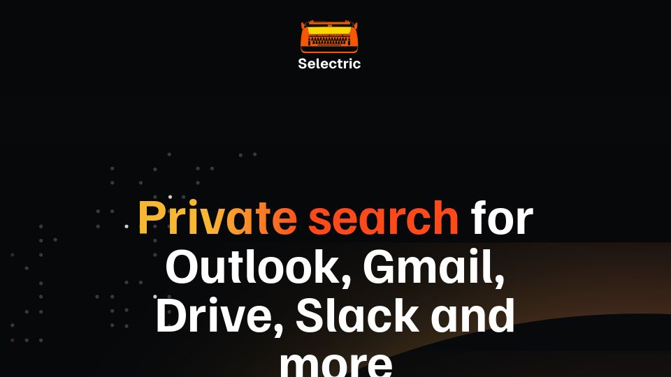 Screenshot of selectric.io: Show HN: Selectric – macOS Search for Gmail, Outlook, Drive, Slack