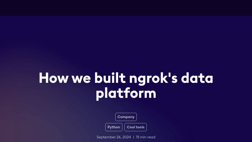 Screenshot of ngrok.com: How we built ngrok's data platform