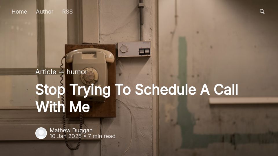 Screenshot of matduggan.com: Stop Trying to Schedule a Call with Me