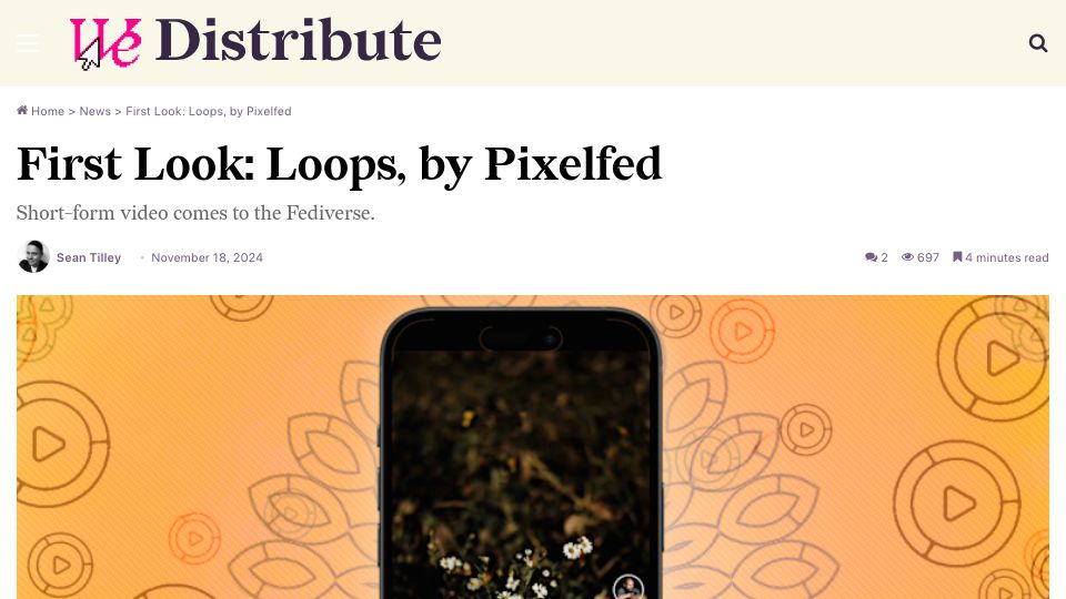 Screenshot of wedistribute.org: First Look: Loops, by Pixelfed – Decentralised TikTok Competitor (2024)