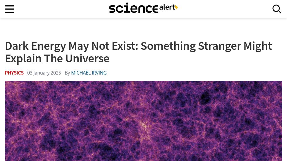 Screenshot of sciencealert.com: Dark Energy May Not Exist: Something Stranger Might Explain the Universe