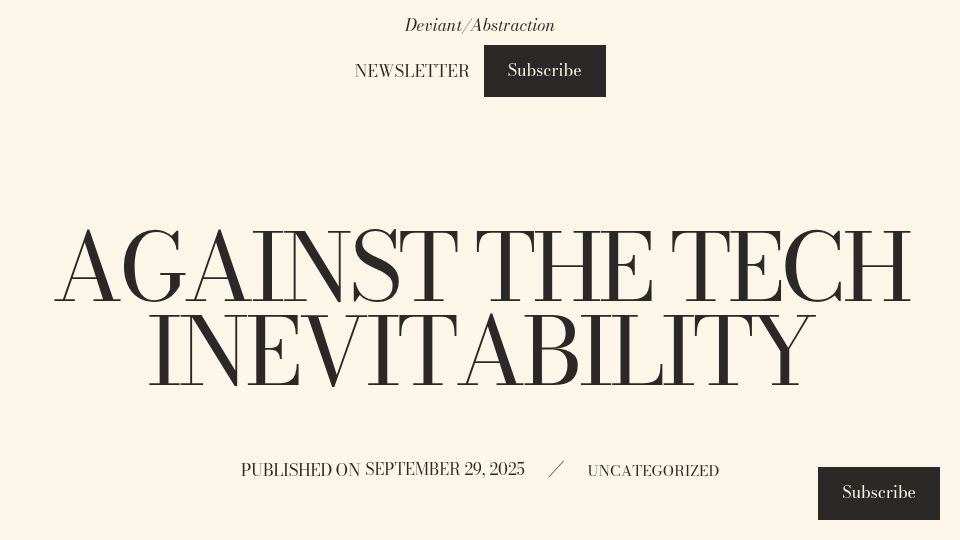 Screenshot of deviantabstraction.com: Why Tech Inevitability is Self-Defeating