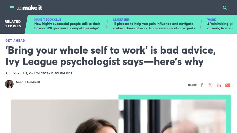 Screenshot of cnbc.com: Ivy League psychologist: 'Bring your whole self to work' is bad advice