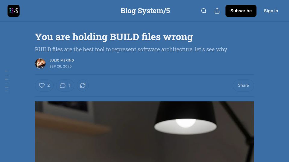 Screenshot of blogsystem5.substack.com: Build files are the best tool to represent software architecture