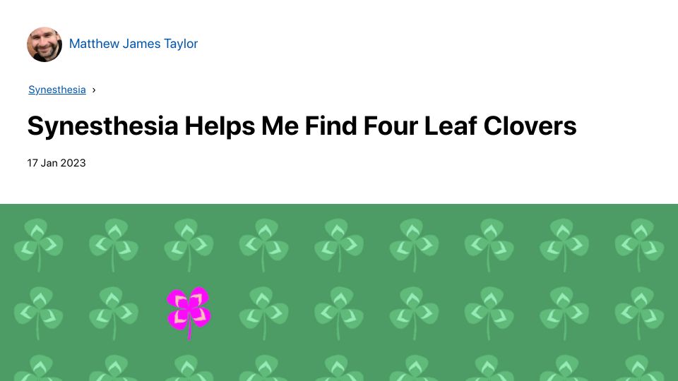 Screenshot of matthewjamestaylor.com: Synesthesia helps me find four-leaf clovers (2023)
