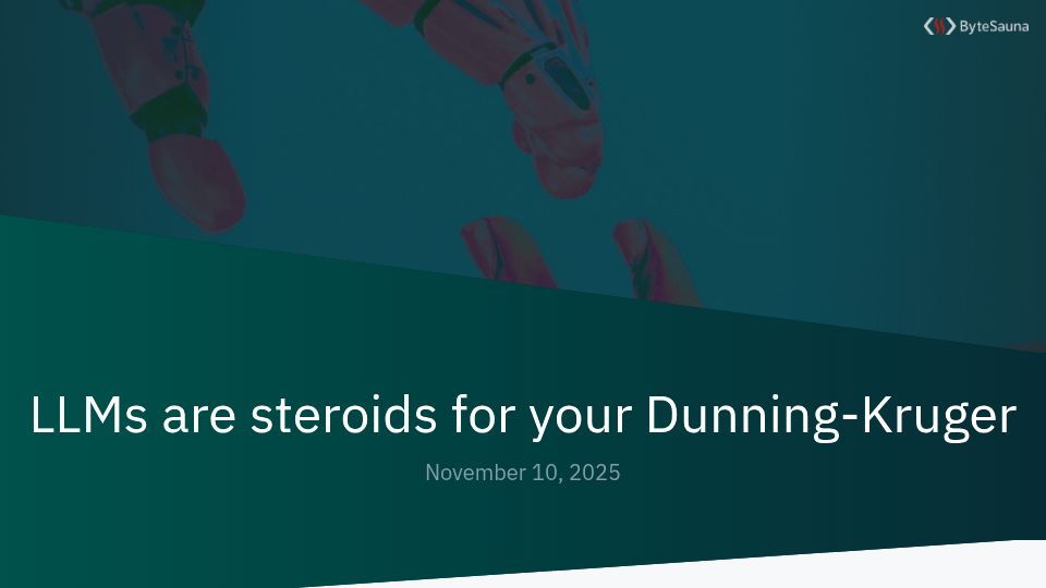 Screenshot of bytesauna.com: LLMs are steroids for your Dunning-Kruger