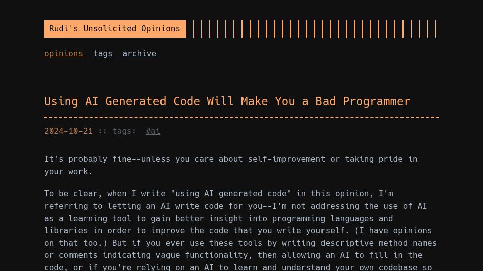 Screenshot of unsolicited-opinions.rudism.com: Using AI Generated Code Will Make You a Bad Programmer