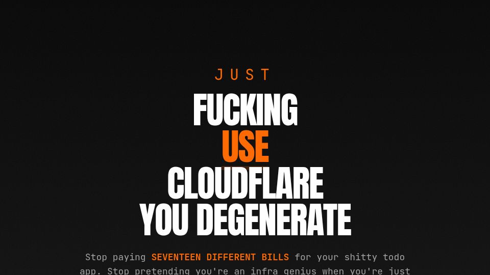 Screenshot of justfuckingusecloudflare.com: Show HN: Just Fucking Use Cloudflare – A satirical guide to the CF stack