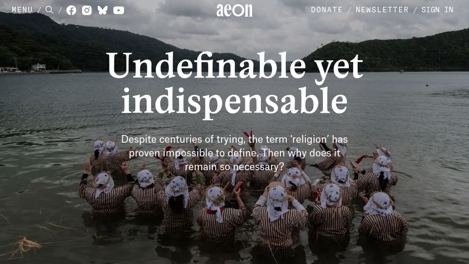 Screenshot of aeon.co: Undefinable yet Indispensable