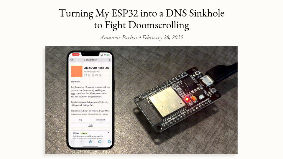 Screenshot of amanvir.com: Turning my ESP32 into a DNS sinkhole to fight doomscrolling