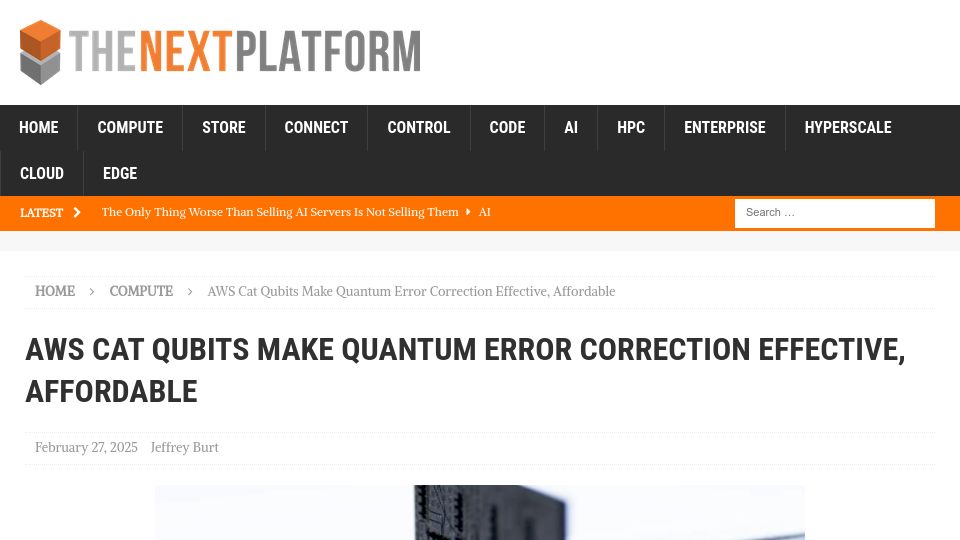 Screenshot of nextplatform.com: AWS Cat Qubits Make Quantum Error Correction Effective, Affordable