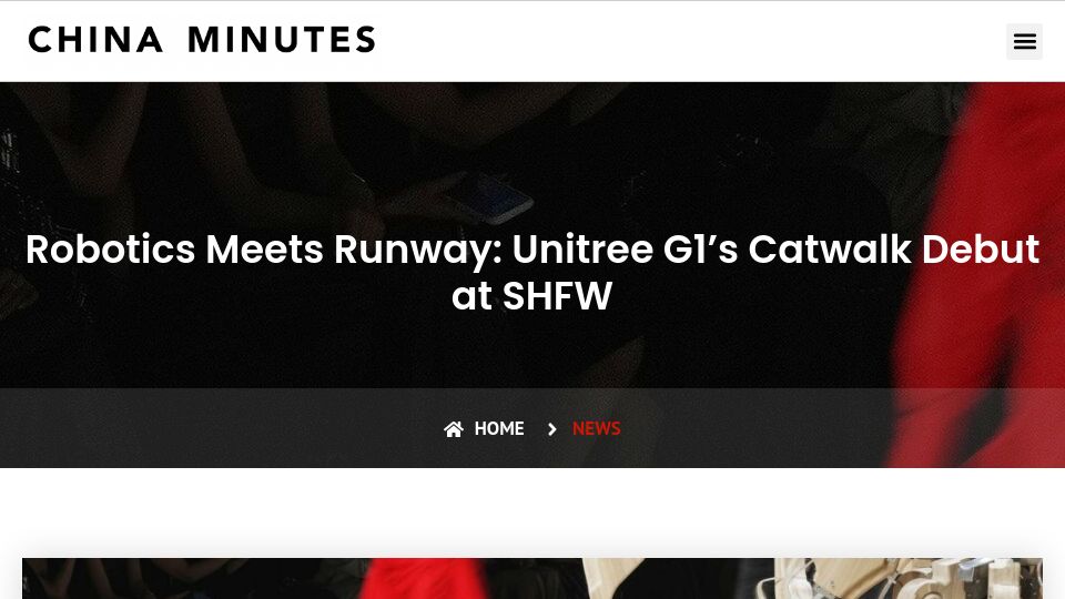 Screenshot of chinaminutes.com: Robotics Meets Runway: Unitree G1's Catwalk Debut at SHFW