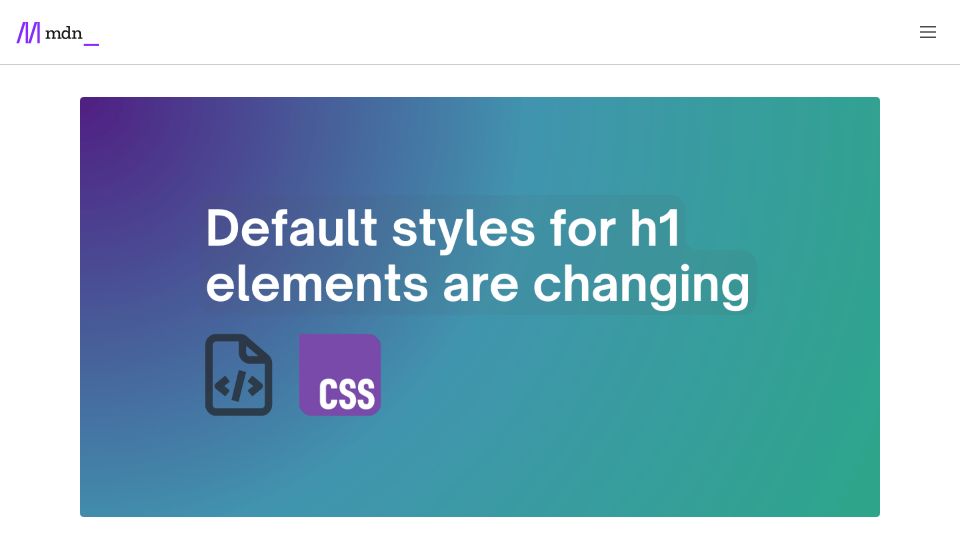Screenshot of developer.mozilla.org: Default styles for h1 elements are changing