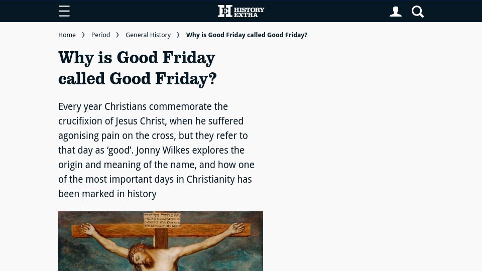 Screenshot of historyextra.com: Why is Good Friday called Good Friday?