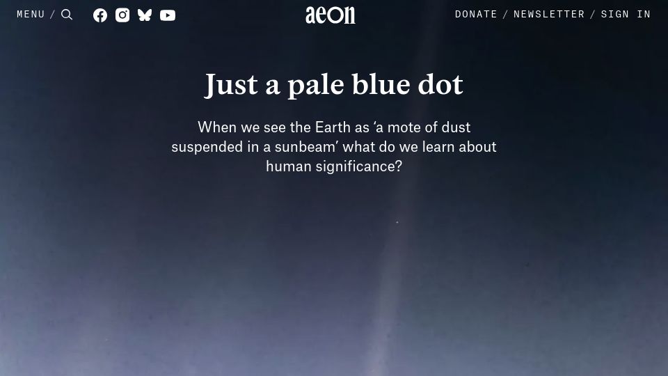 Screenshot of aeon.co: Why Pale Blue Dot generates feelings of cosmic insignificance