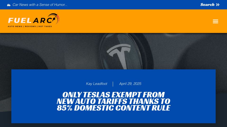 Screenshot of fuelarc.com: Only Teslas exempt from new auto tariffs thanks to 85% domestic content rule