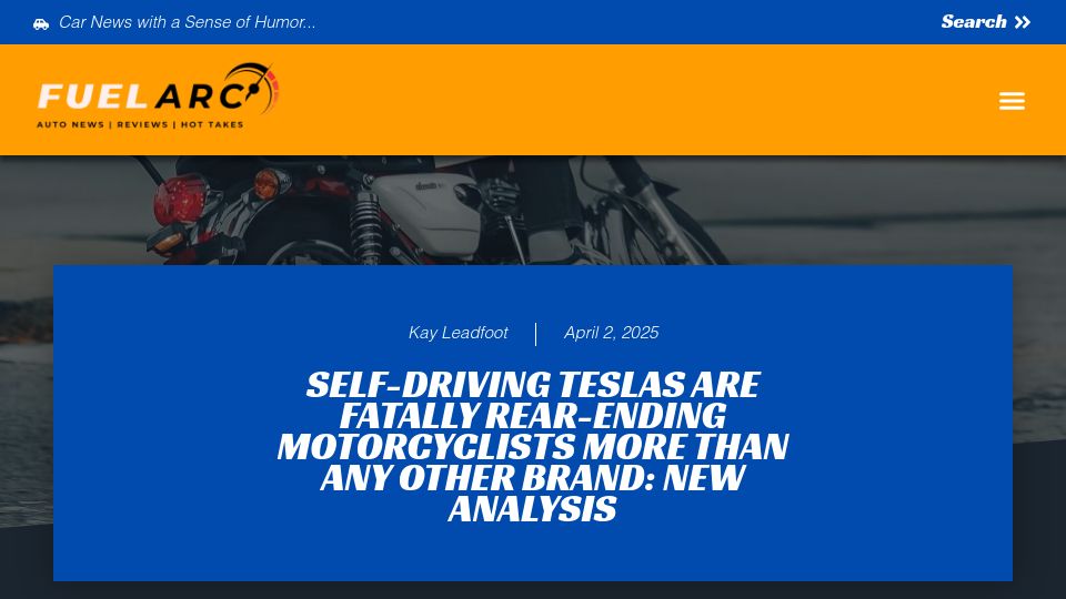 Screenshot of fuelarc.com: Self-Driving Teslas Are Fatally Rear-Ending Motorcyclists More Than Any Other