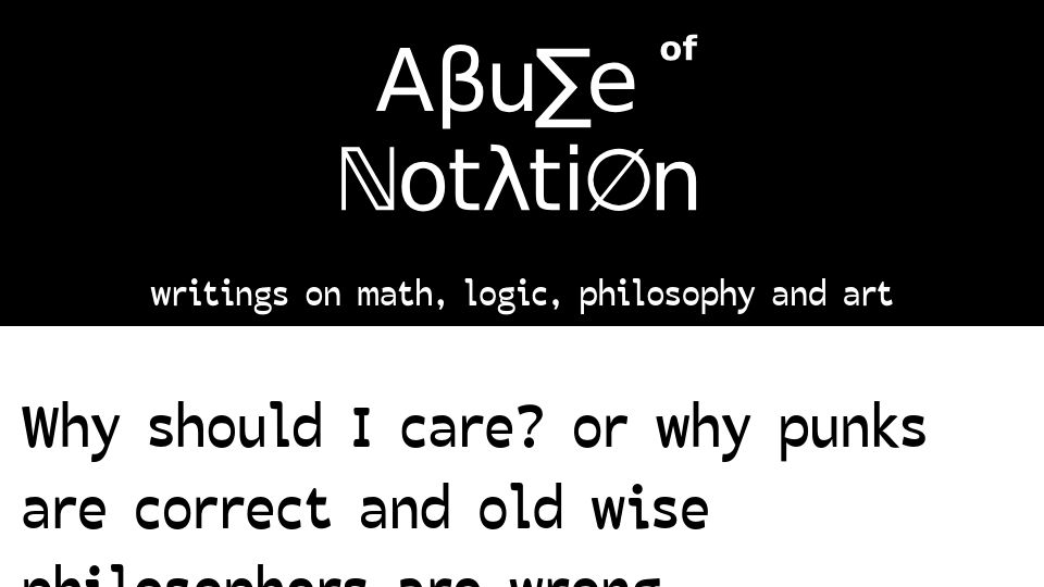 Screenshot of abuseofnotation.github.io: Why should I care? Or why punks are correct and old wise philosophers are wrong