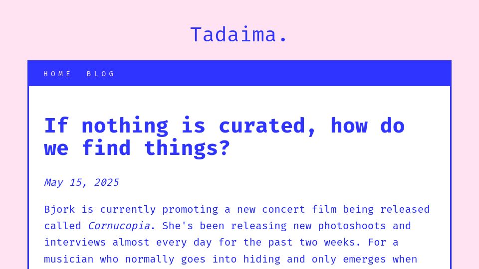 Screenshot of tadaima.bearblog.dev: If nothing is curated, how do we find things