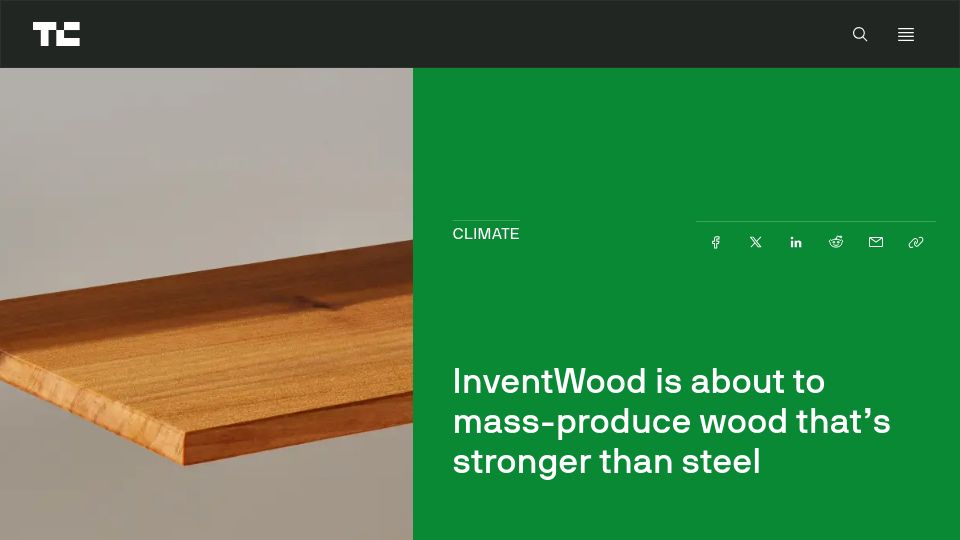 Screenshot of techcrunch.com: InventWood is about to mass-produce wood that's stronger than steel