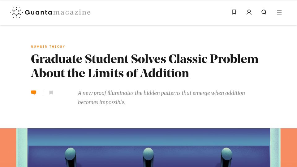 Screenshot of quantamagazine.org: Graduate Student Solves Classic Problem About the Limits of Addition