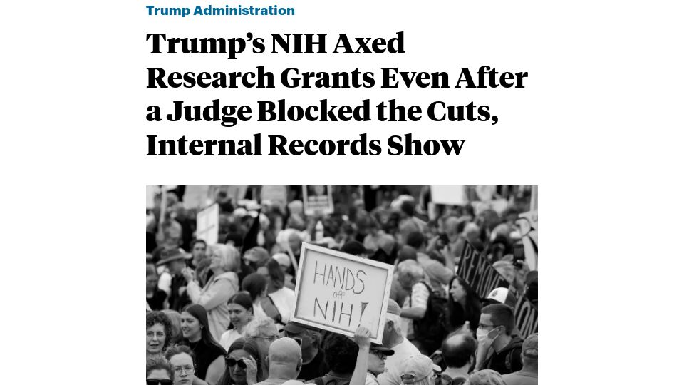Screenshot of propublica.org: Trump's NIH axed research grants even after a judge blocked the cuts