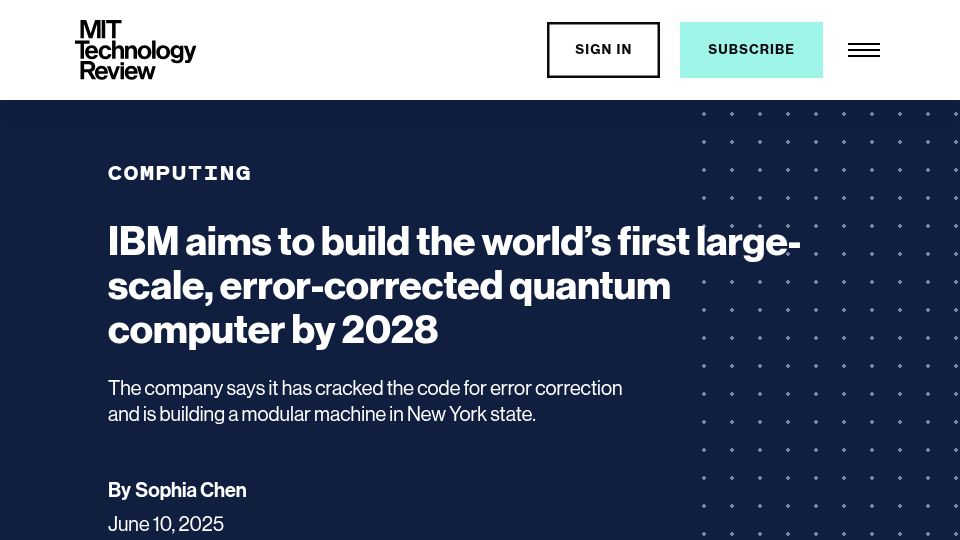 Screenshot of technologyreview.com: IBM to build first large-scale, error-corrected quantum computer by 2028