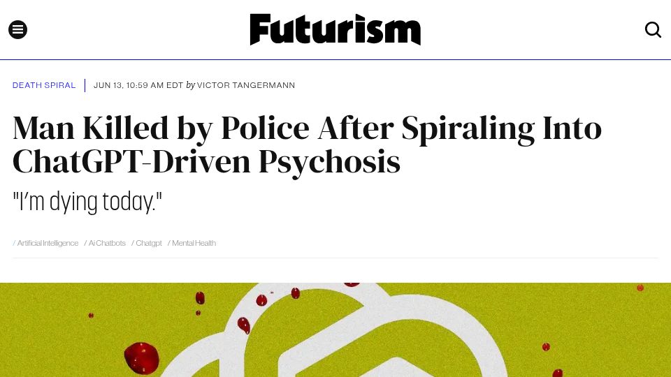 Screenshot of futurism.com: Man Killed by Police After Spiraling into ChatGPT-Driven Psychosis
