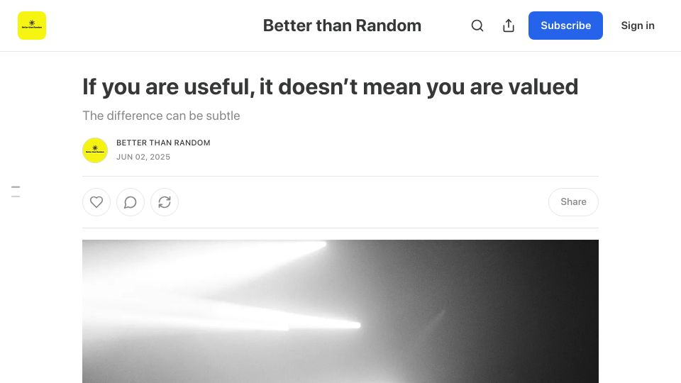 Screenshot of betterthanrandom.substack.com: If you are useful, it doesn't mean you are valued