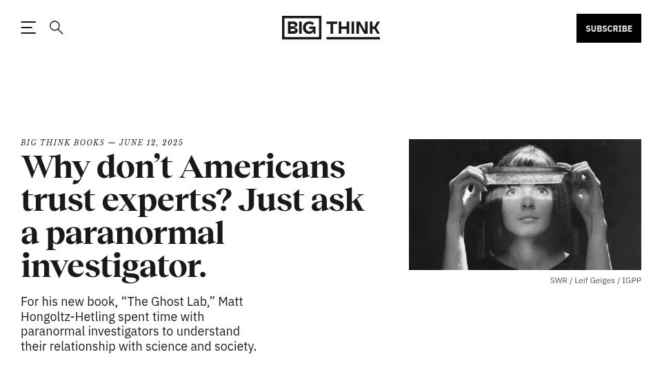 Screenshot of bigthink.com: Why don't Americans trust experts? Just ask a paranormal investigator