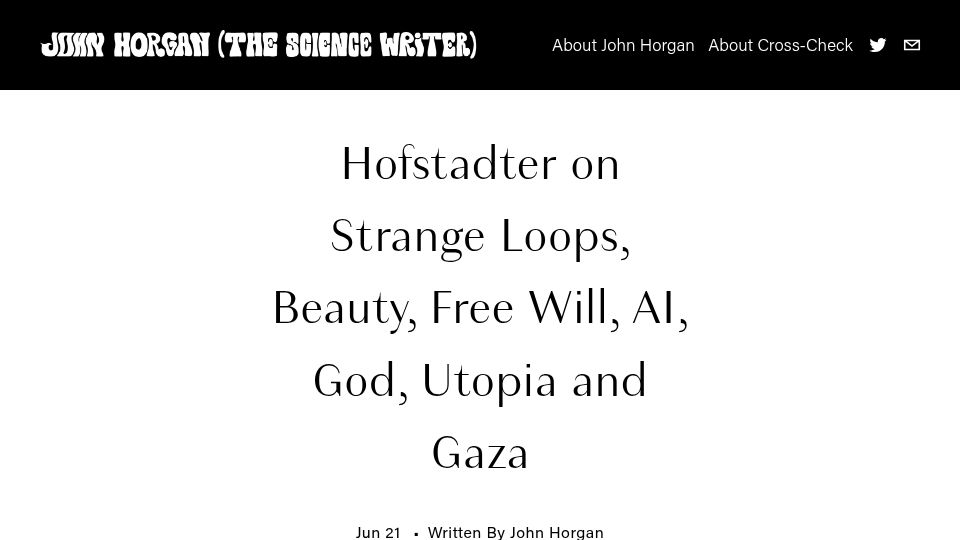 Screenshot of johnhorgan.org: Douglas Hofstadter on Loops, Beauty, Free Will, AI, God, Utopia and Gaza