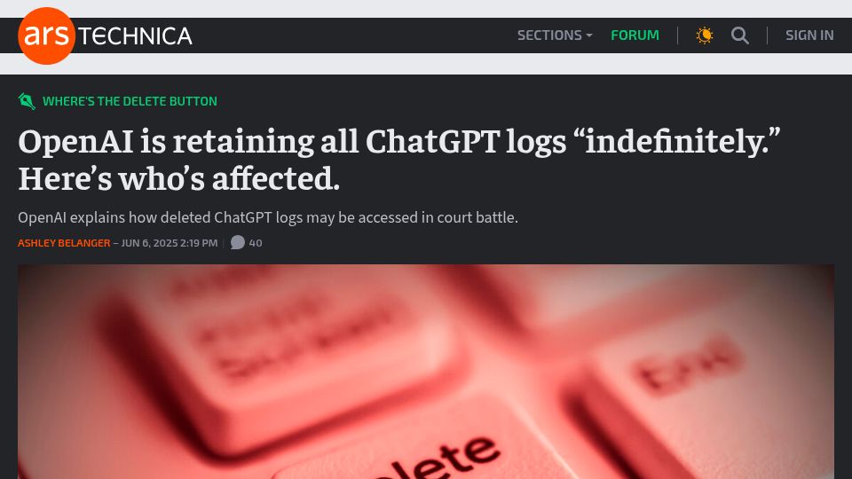 Screenshot of arstechnica.com: OpenAI is retaining all ChatGPT logs "indefinitely." Here's who's affected
