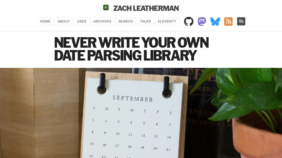 Screenshot of zachleat.com: Never write your own date parsing library