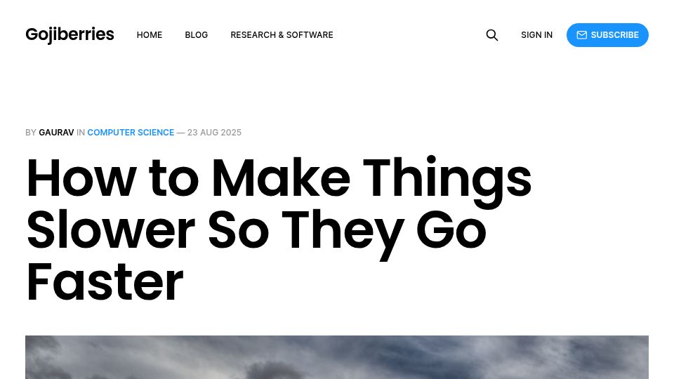 Screenshot of gojiberries.io: How to make things slower so they go faster
