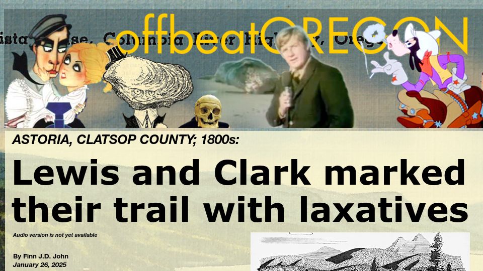 Screenshot of offbeatoregon.com: Lewis and Clark marked their trail with laxatives