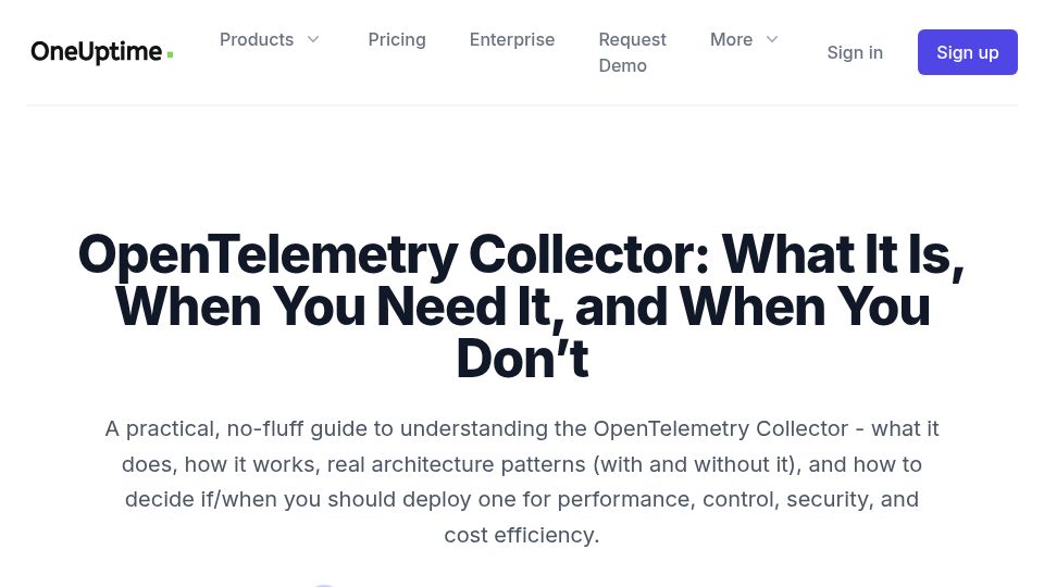 Screenshot of oneuptime.com: OpenTelemetry collector: What it is, when you need it, and when you don't