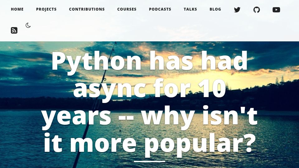 Screenshot of tonybaloney.github.io: Python has had async for 10 years – why isn't it more popular?