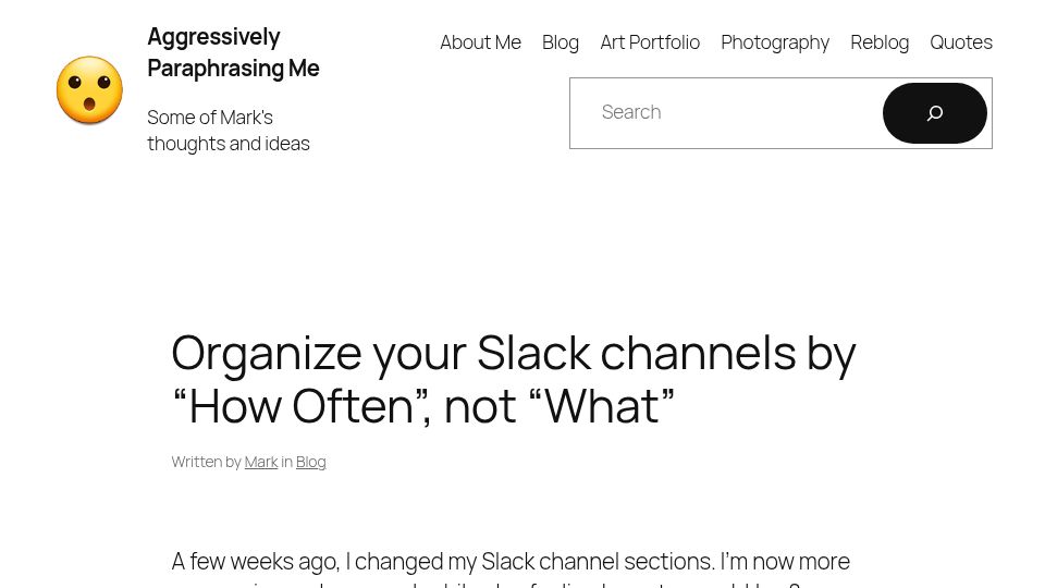 Screenshot of aggressivelyparaphrasing.me: Organize your Slack channels by "How Often", not "What"